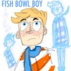 fish bowl boy