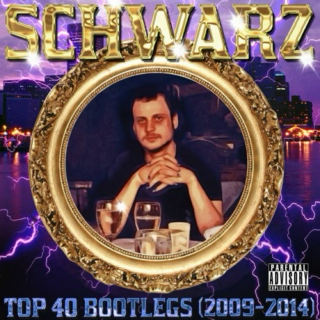 Schwarz - Top 40 Bootlegs