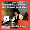 Bubba's Old School Funk Mixes