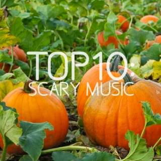 Top10: Scary Music