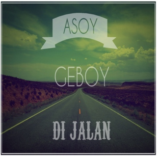Asoy Geboy di Jalan