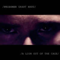 prisoner Grant Ward - A Lion out of the cage