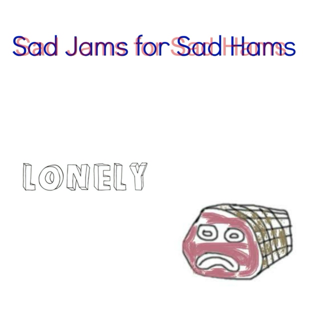 sad jams for sad hams