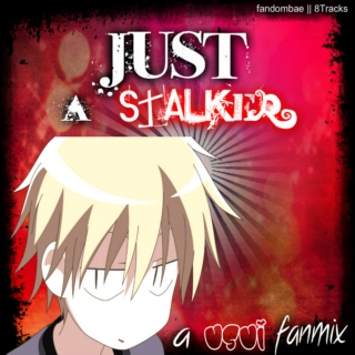 Just A Stalker - A Usui Fanmix
