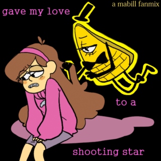 gave my love to a shooting star
