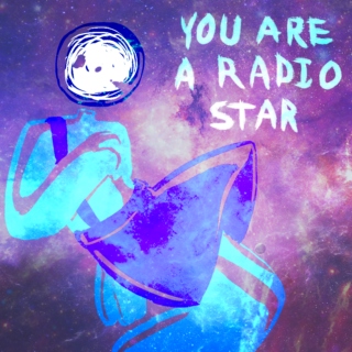 you are a radio star