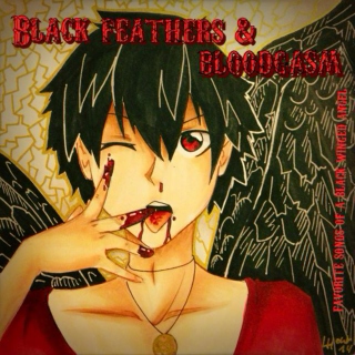 Black feathers & Bloodgasm 