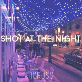 Shot at the night