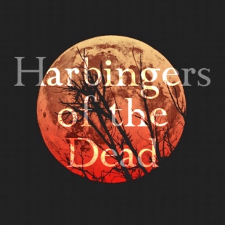 Harbingers of the Dead