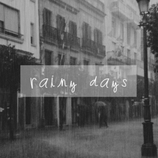 { rainy days.