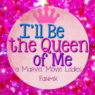 I'll Be the Queen of Me