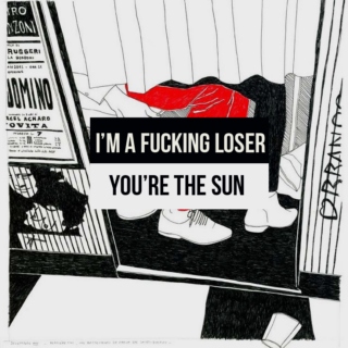 EXR - I'm a fucking loser & you're the sun