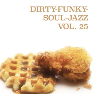 Dirty-Funky-Soul-Jazz, Vol. 25