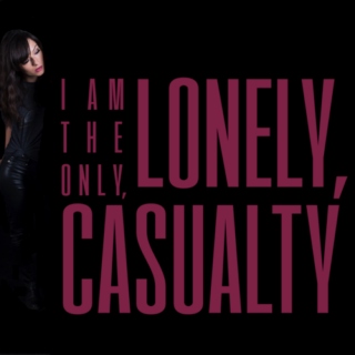 I am the only, lonely, casualty