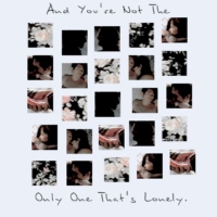 and you're not the only one that's lonely.