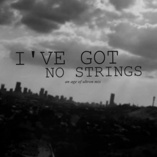 I've got no strings