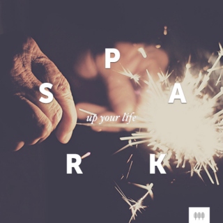 Spark Up Your Life