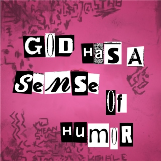 God Has a Sense of Humor