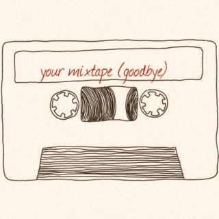 Your Mixtape (Goodbye)