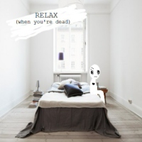 Relax (When You're Dead)