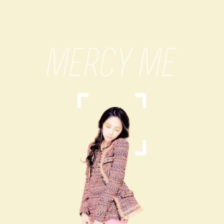 mercy me.