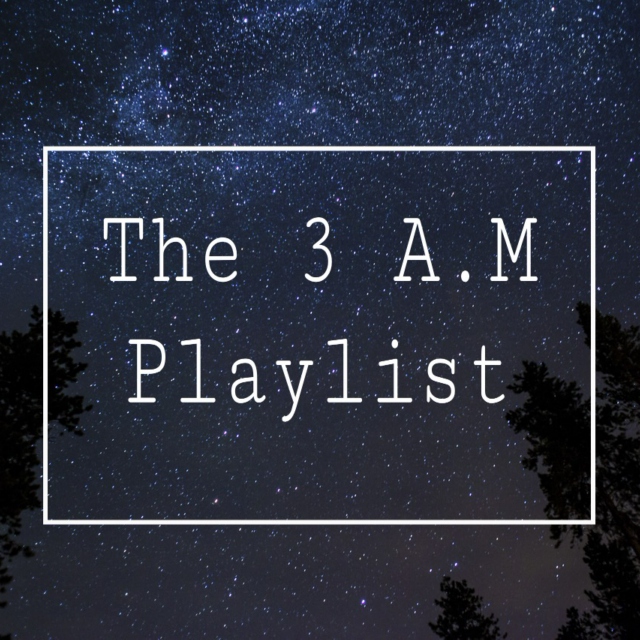 the 3am playlist
