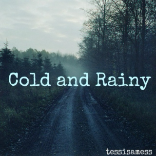 cold and rainy