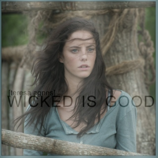 wicked is good [teresa][the maze runner]