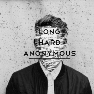 long, hard, anonymous 