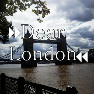 Dear London