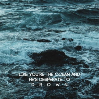 like you're the ocean