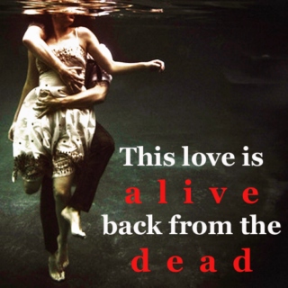 This love is alive back from the dead