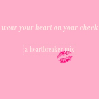 wear your heart on your cheek