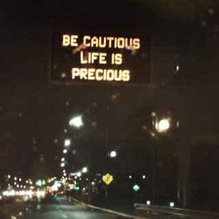 be cautious life is precious