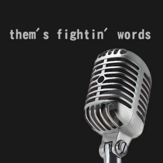 them's fightin' words