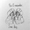 you'll remember, some day