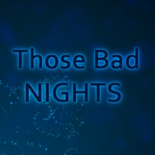 Those Bad Nights