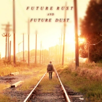 future rust and future dust