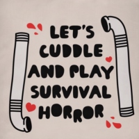 Let's cuddle and play Survival Horror
