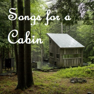 Songs for a Cabin in the North Woods