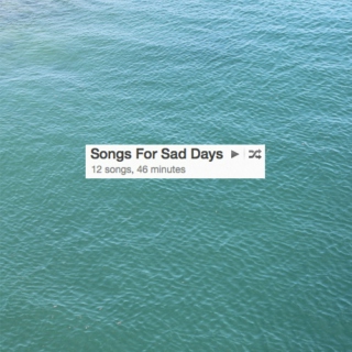 Songs for Sad Days