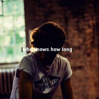 [who knows how long]