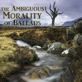 the ambiguous morality of ballads