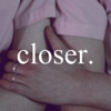 closer.