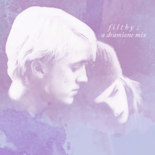 filthy ; a dramione mix