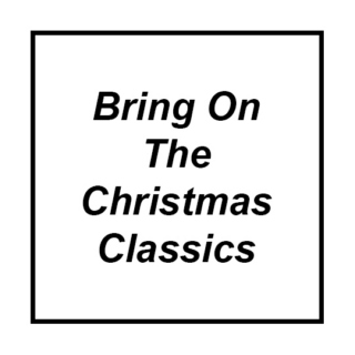Bring On The Christmas Classics