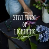 stay made of lightning