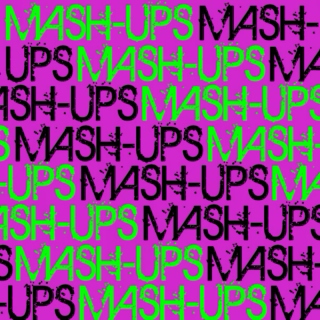 MASH-UPS