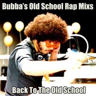 Bubba's Old School Rap Mixes
