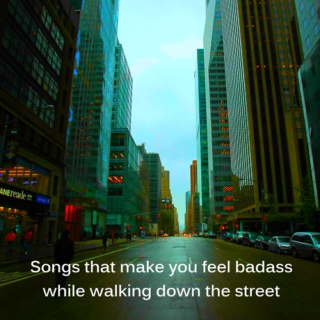 Badass Songs for Walking Down the Street